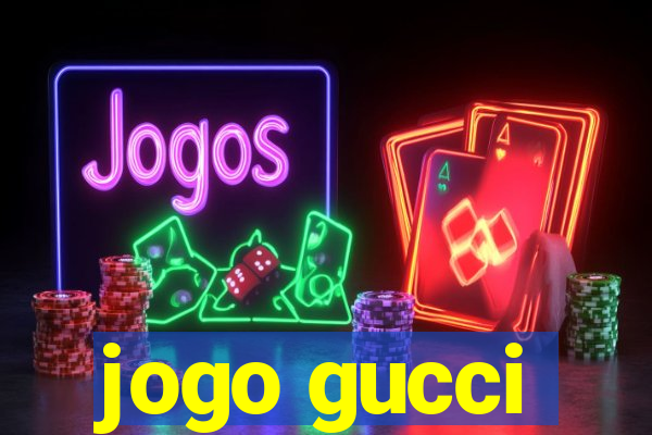 jogo gucci